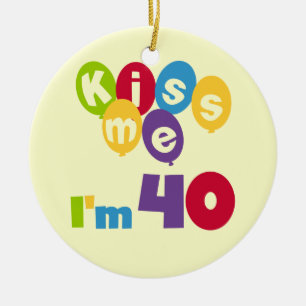 Ornement Rond En Céramique Kiss Me I'm 40 Anniversaire T-shirts et cadeaux