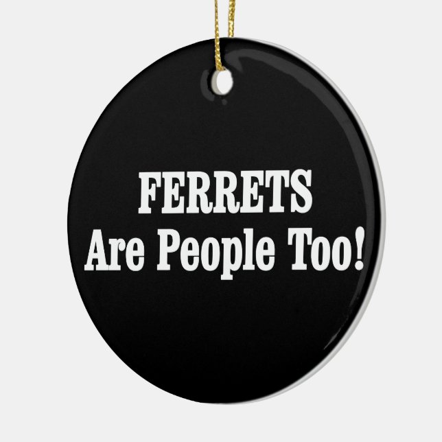 Ornement Rond En Céramique Les FERRETS Sont Aussi Des Gens ! (Gauche)