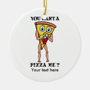Ornement Rond En Céramique Pizza Humoristique, Tu Veux Une Pièce De Moi