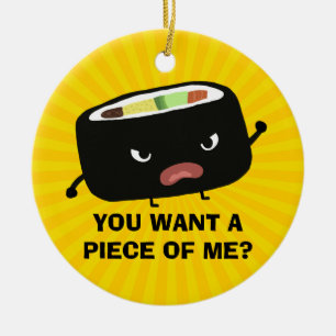 Ornement Rond En Céramique Sushi en colère Vous Voulez Un Morceau De Moi ?
