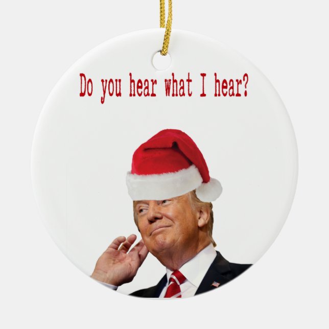 Ornement Rond En Céramique Trump Christmas : Entendez-Vous Ce Que J'Entends ? (Devant)