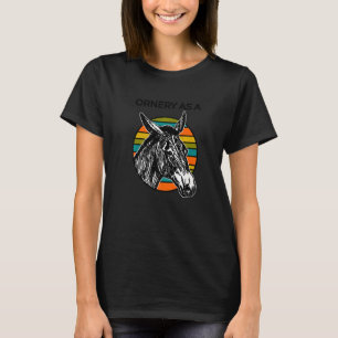Ornery As A Mule T-Shirt