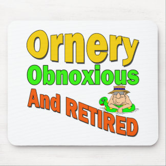 Ornery Obnoxious Retiree Mouse Pad