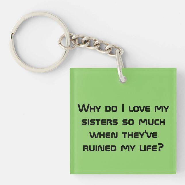 Orphan Black Allison quote why do Ilove my sisters Keychain (Front)
