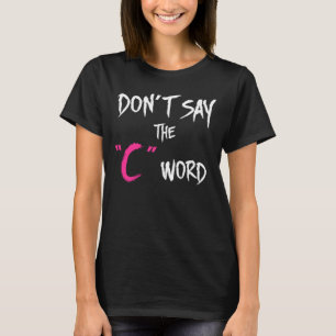 Orphan Black   Don't Say the C-Word T-Shirt
