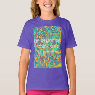 orphan black quote beginning to think crazy is gen T-Shirt