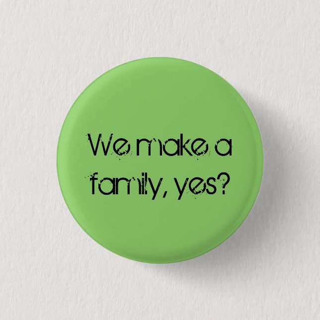 Orphan Black quote we make a family, yes 1 Inch Round Button (Front)
