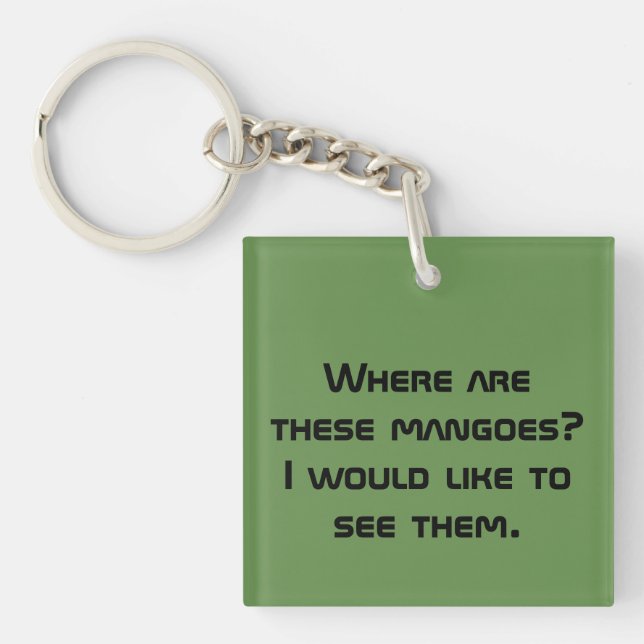 Orphan Black quote where are these mangoes.... Keychain (Front)