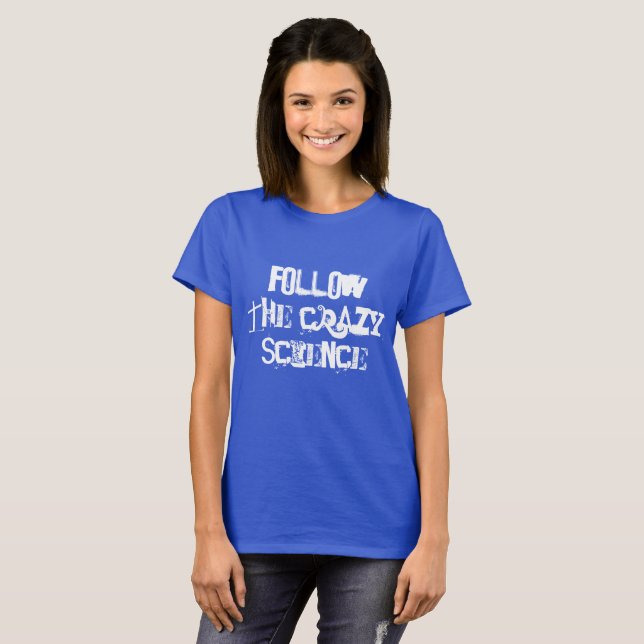 Orphan Black quotes follow crazy science fancy fon T-Shirt (Front Full)