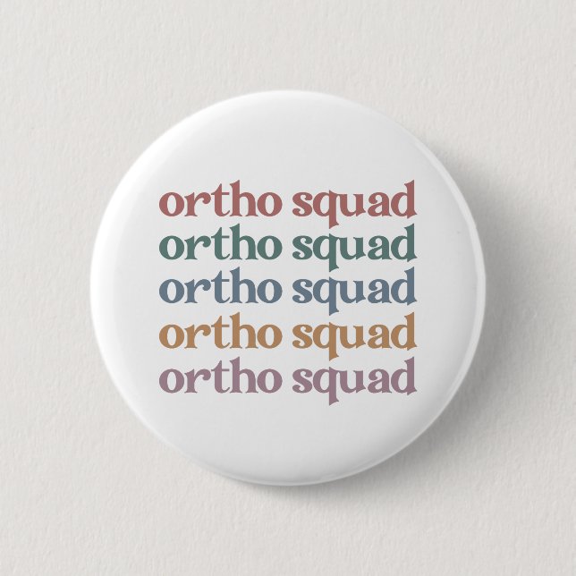 Ortho Squad Orthodontist Orthopedics Nurse Gift 2 Inch Round Button (Front)