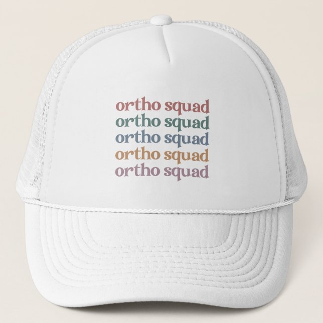 Ortho Squad Orthodontist Orthopedics Nurse Gift Trucker Hat (Front)