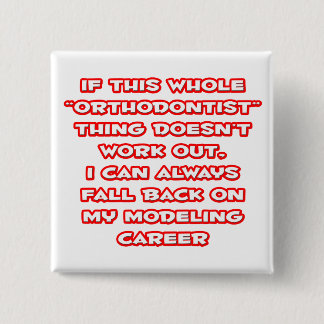 Orthodontist Humour ... Modelling Career 2 Inch Square Button