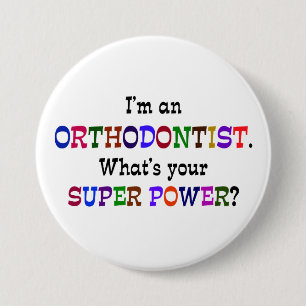 Orthodontist Super Power Humour 3 Inch Round Button