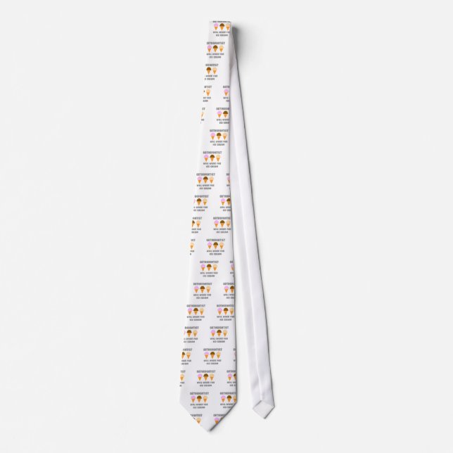 Orthodontist ... Will Work For Ice Cream Tie (Front)