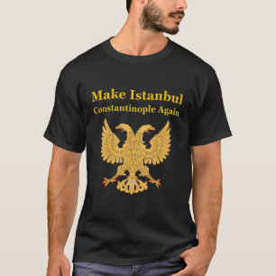 Orthodox Christian Make Istanbul Constantinople Ag T-Shirt