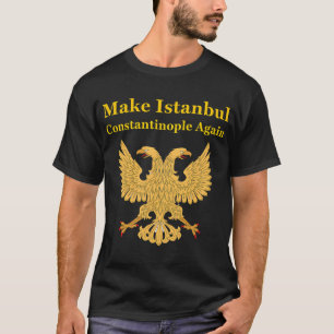 Orthodox Christian Make Istanbul Constantinople Ag T-Shirt