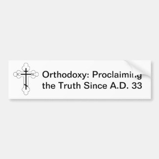 Orthodoxy: Proclaiming the Truth Since A.D. 33 Bumper Sticker