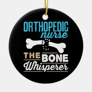 Orthopedic Nurse the Bone Whisperer Ceramic Ornament