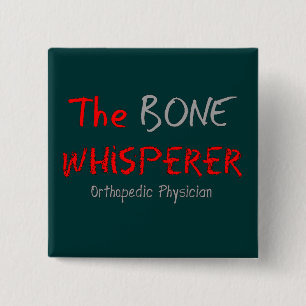 Orthopedic Physician "The Bone Whisperer" 2 Inch Square Button