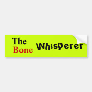 Orthopedic Physician "The Bone Whisperer" Bumper Sticker