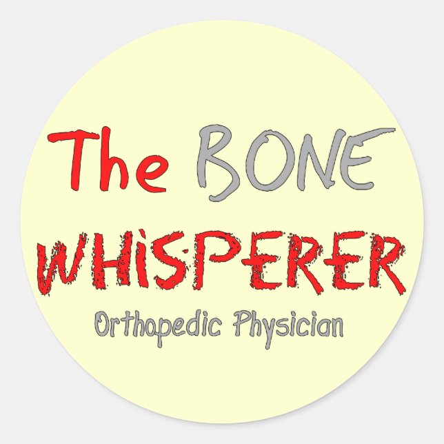 Orthopedic Physician "The Bone Whisperer" Classic Round Sticker (Front)