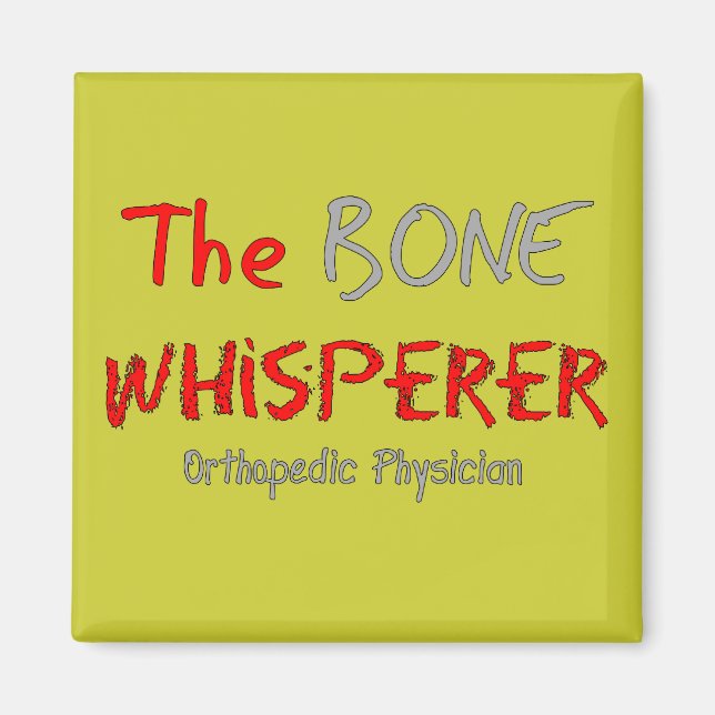 Orthopedic Physician "The Bone Whisperer" Magnet (Front)