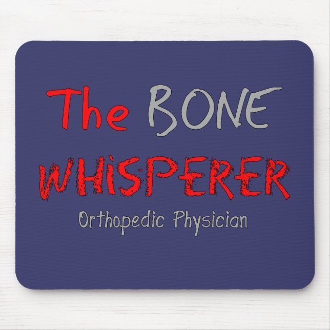Orthopedic Physician "The Bone Whisperer" Mouse Pad (Front)