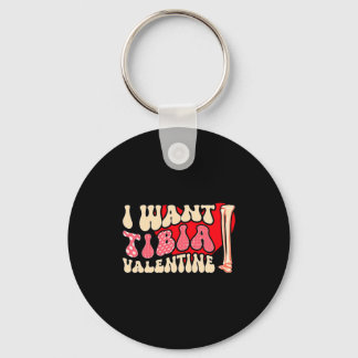 Orthopedic Radiology Surgeon I Want Tibia Your Val Keychain