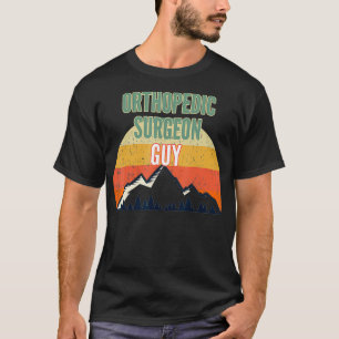 Orthopedic Surgeon Gift for Men, Orthopedic Surgeo T-Shirt