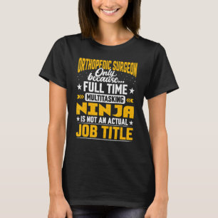 Orthopedic Surgeon Job Title   Orthopedic Doctor T-Shirt