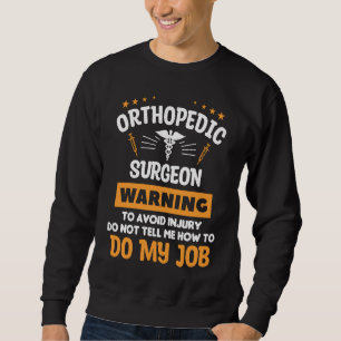 Orthopedic Surgeon Warning To Avoid Injury Do Not  Sweatshirt
