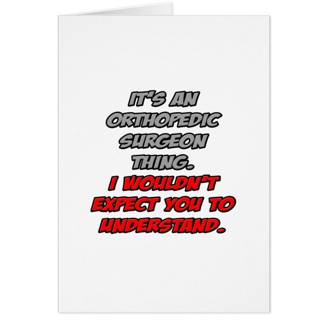 Orthopedic Surgeon .. You Wouldn't Understand (Front)