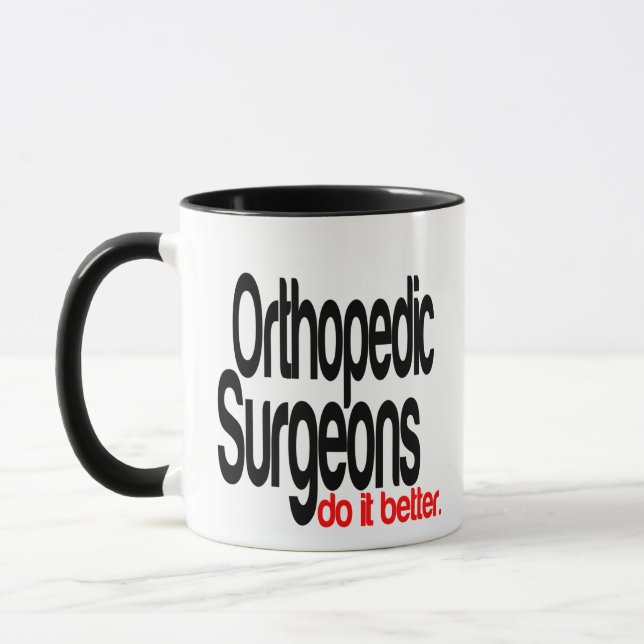 Orthopedic Surgeons Do It Better Mug (Left)