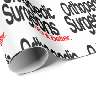 Orthopedic Surgeons Do It Better Wrapping Paper