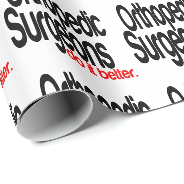 Orthopedic Surgeons Do It Better Wrapping Paper (Roll Corner)