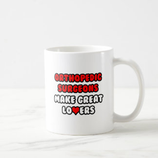 Orthopedic Surgeons Make Great Lovers Coffee Mug