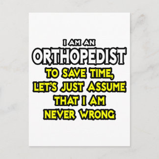 Orthopedist...Assume I Am Never Wrong Postcard