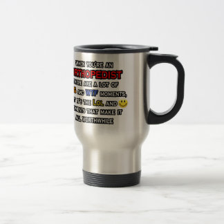 Orthopedist ... OMG WTF LOL Travel Mug