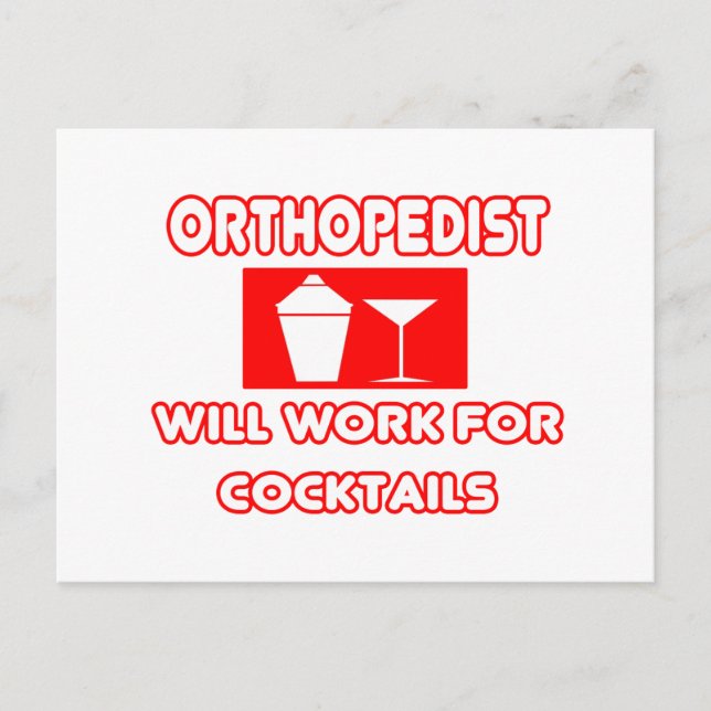 Orthopedist...Will Work For Cocktails Postcard (Front)