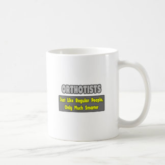 Orthotists .. Smarter Coffee Mug