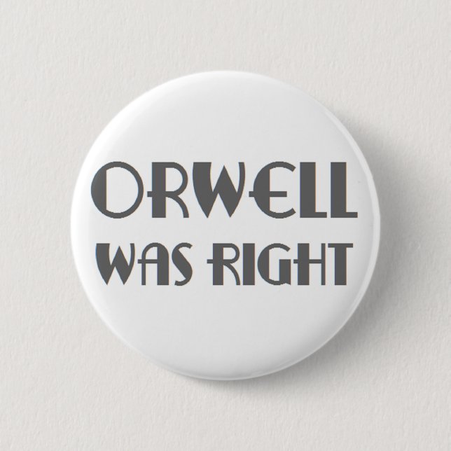 orwell was right 2 inch round button (Front)
