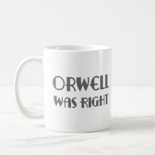 orwell was right coffee mug