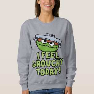 Oscar the Grouch I Feel Grouchy Today! Sweatshirt
