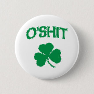 O'Shit Irsh Shamrock 2 Inch Round Button