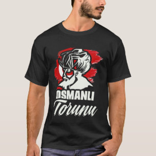 Osmanli Torunu Ottoman Empire Istanbul Türkiye Tur T-Shirt