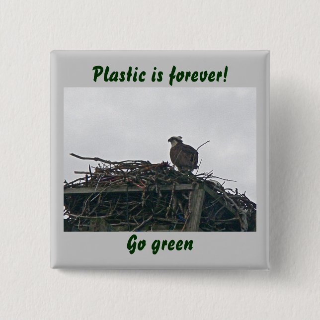Osprey on Nest Plastic is forever! Go Green Badge 2 Inch Square Button (Front)