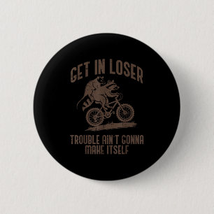 Ossum Get In Loser Trouble Funny Ssum Raccoon Men  2 Inch Round Button