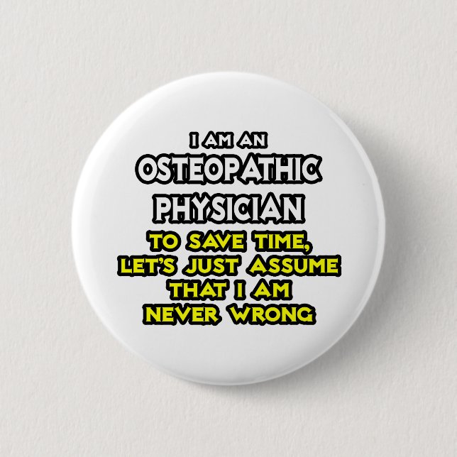 Osteopathic Physician Joke .. Never Wrong 2 Inch Round Button (Front)