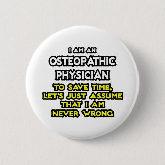 Osteopathic Physician Joke .. Never Wrong 2 Inch Round Button