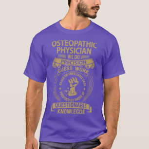 Osteopathic Physician We Do Precision Job Gift Ite T-Shirt